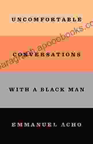 Uncomfortable Conversations With A Black Man