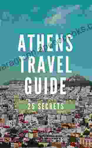 Athens 25 Secrets The Locals Travel Guide For Your Trip to Athens 2024 ( Greece )