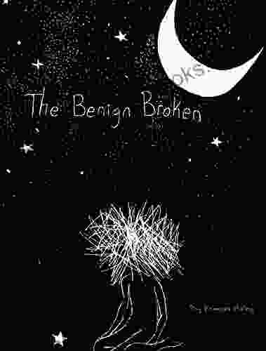 The Benign Broken Frances Haley