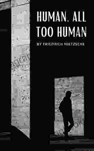 Human All Too Human: A For Free Spirits Part 1 (Annotated)