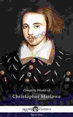 Delphi Complete Works of Christopher Marlowe (Illustrated)