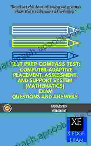 TEST PREP COMPASS TEST: COMPUTER ADAPTIVE PLACEMENT ASSESSMENT AND SUPPORT SYSTEM (MATHEMATICS) EXAM QUESTIONS AND ANSWERS