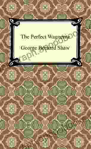 The Perfect Wagnerite George Bernard Shaw