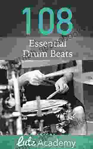 108 Essential Drum Beats: A Comprehensive Collection For All Levels