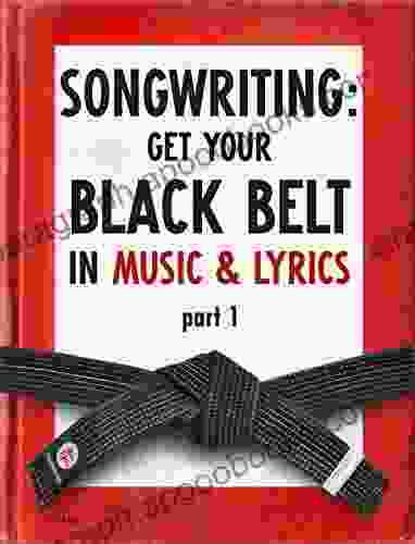 Songwriting: Get Your Black Belt In Music Lyrics Part 1 (Black Belt In Music Series)