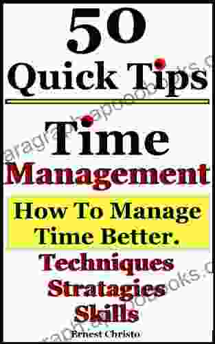 Time Management 5o Tips on How to Manage Time Better Techniques Strategies and Skills