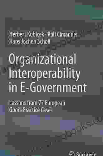 Organizational Interoperability In E Government: Lessons From 77 European Good Practice Cases