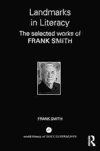 Landmarks in Literacy: The Selected Works of Frank Smith (World Library of Educationalists)