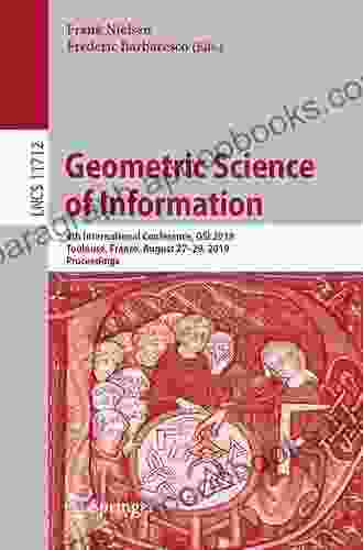 Geometric Science Of Information: 4th International Conference GSI 2024 Toulouse France August 27 29 2024 Proceedings (Lecture Notes In Computer Science 11712)