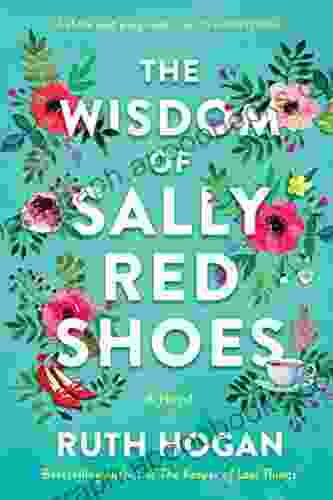 The Wisdom Of Sally Red Shoes: A Novel