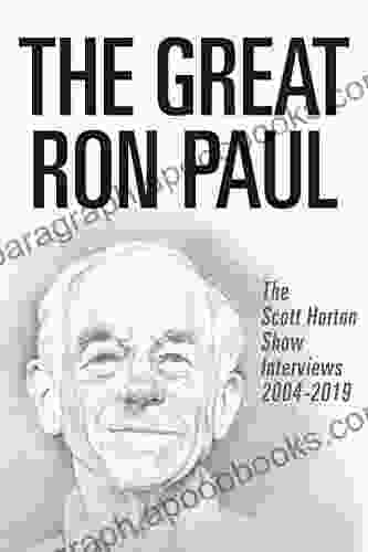 The Great Ron Paul: The Scott Horton Show Interviews 2004 2024