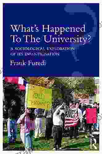 What s Happened To The University?: A sociological exploration of its infantilisation