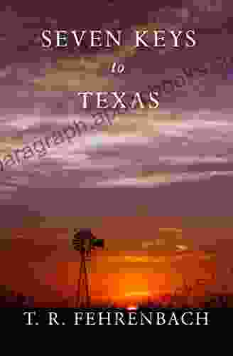 Seven Keys To Texas T R Fehrenbach