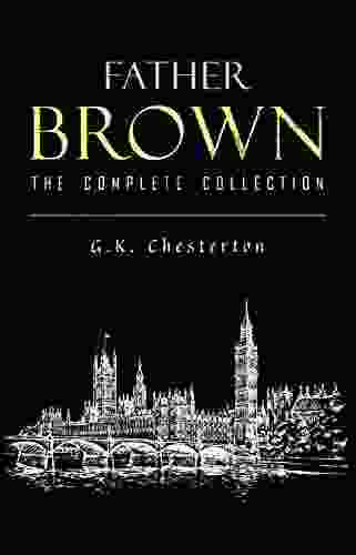 Father Brown Complete Murder Mysteries: The Innocence Of Father Brown The Wisdom Of Father Brown The Donnington Affair