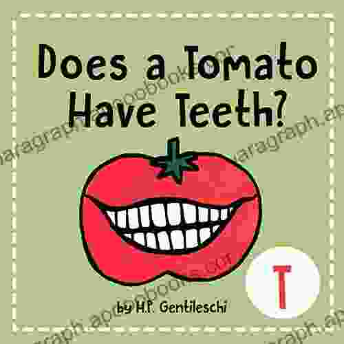 Does A Tomato Have Teeth?: The Letter T (AlphaBOX Alphabet Readers Collection)