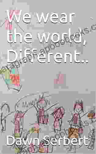 We Wear The World Different