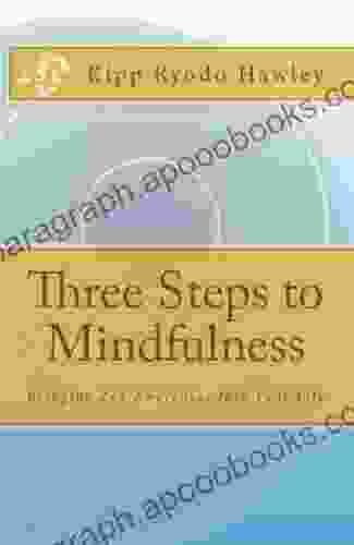 Three Steps To Mindfulness Kipp Ryodo Hawley