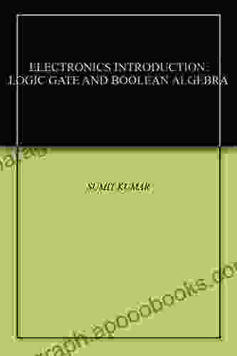 ELECTRONICS INTRODUCTION: LOGIC GATE AND BOOLEAN ALGEBRA