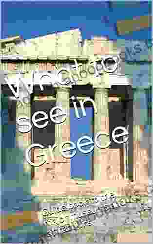 What to see in Greece: Guidebook to the major museums and attractions