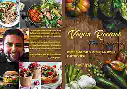 Vegan Recipes for beginners: Vegan food that is making the world a better place