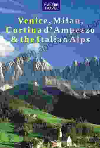 Venice Milan Cortina D Ampezzo The Italian Alps (Travel Adventures)