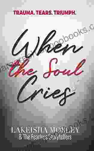 When The Soul Cries: Trauma Tears Triumph High Price Tags