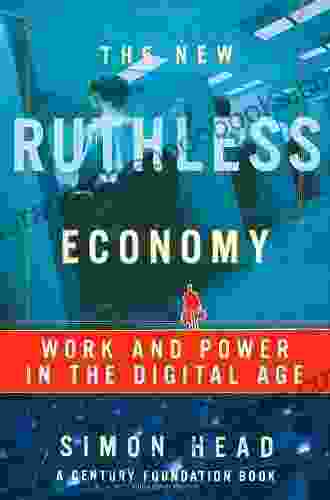 The New Ruthless Economy: Work And Power In The Digital Age