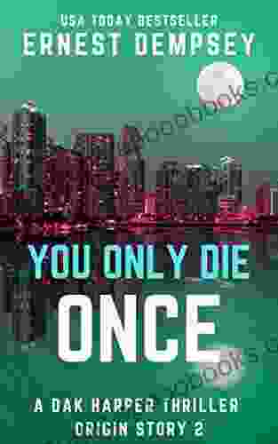 You Only Die Once: A Dak Harper Serial Thriller (The Relic Runner Origin Story 2)